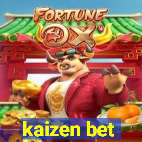 kaizen bet